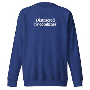 The Tractor Mugs Store Team Royal / S Distracted by Combines | Unisex Premium Sweatshirt Quality Farmers Merch