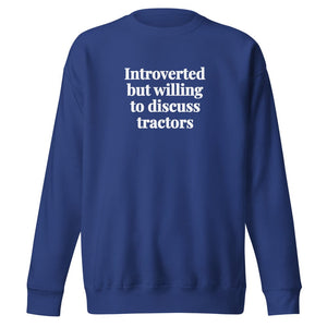 The Tractor Mugs Store Team Royal / S Introverted But Willing To Discuss Tractors | Unisex Premium Sweatshirt Quality Farmers Merch