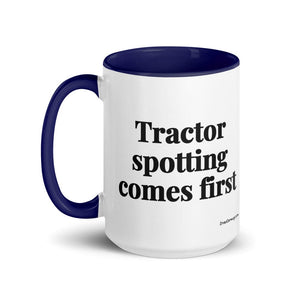The Tractor Mugs Store Tractor Spotting Comes First | 15 oz Mug with Color Inside Quality Farmers Merch