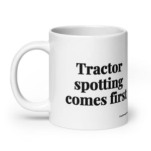 The Tractor Mugs Store Tractor Spotting Comes First | White Glossy Mug Quality Farmers Merch