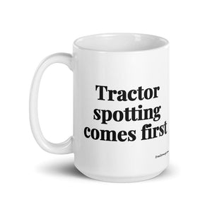 The Tractor Mugs Store Tractor Spotting Comes First | White Glossy Mug Quality Farmers Merch