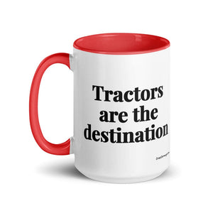The Tractor Mugs Store Tractors Are the Destination | 15 oz Mug with Color Inside Quality Farmers Merch