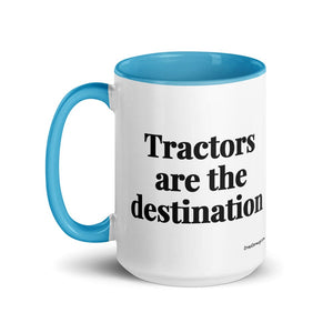 The Tractor Mugs Store Tractors Are the Destination | 15 oz Mug with Color Inside Quality Farmers Merch
