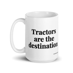 The Tractor Mugs Store Tractors Are the Destination | White Glossy Mug Quality Farmers Merch