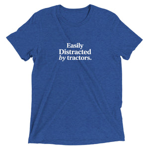 The Tractor Mugs Store True Royal Triblend / XS Easily Distracted by Tractors | T-shirt Quality Farmers Merch