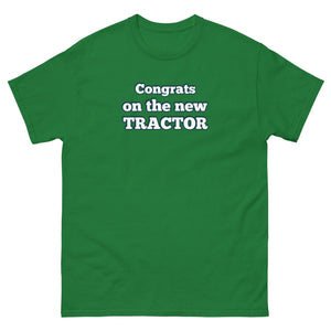 The Tractor Mugs Store Turf Green / S Congrats on the new Tractor | Unisex classic tee Quality Farmers Merch