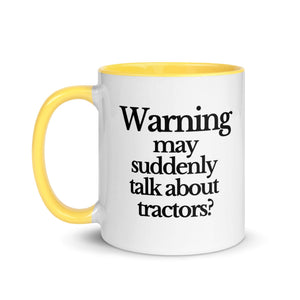 The Tractor Mugs Store WARNING MAY SUDDENLY TALK ABOUT TRACTORS | Mug with Color Inside Quality Farmers Merch