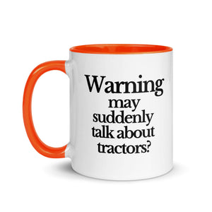 The Tractor Mugs Store WARNING MAY SUDDENLY TALK ABOUT TRACTORS | Mug with Color Inside Quality Farmers Merch