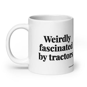 The Tractor Mugs Store Weirdly Fascinated by Tractors | White Glossy Mug Quality Farmers Merch