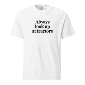 The Tractor Mugs Store White / S Always Look Up At Tractors | Unisex Premium T-shirt Quality Farmers Merch