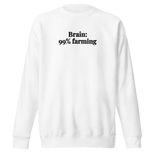 The Tractor Mugs Store White / S Brain: 99% Farming | Unisex Premium Sweatshirt Quality Farmers Merch