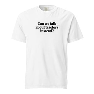 The Tractor Mugs Store White / S Can We Talk About Tractors Instead? | Unisex Premium T-shirt Quality Farmers Merch