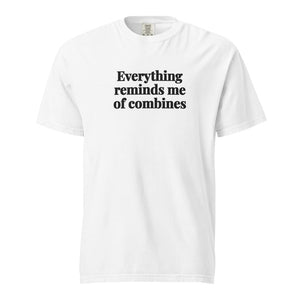 The Tractor Mugs Store White / S Everything Reminds Me of Combines | Unisex Premium T-shirt Quality Farmers Merch
