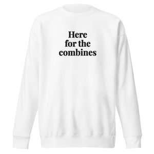 The Tractor Mugs Store White / S Here for the Combines | Unisex Premium Sweatshirt Quality Farmers Merch