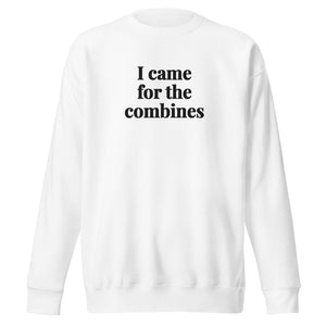 The Tractor Mugs Store White / S I Came for the Combines | Unisex Premium Sweatshirt Quality Farmers Merch