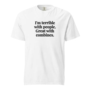The Tractor Mugs Store White / S I'm Terrible with People. Great with Combines. | Unisex Premium T-shirt Quality Farmers Merch