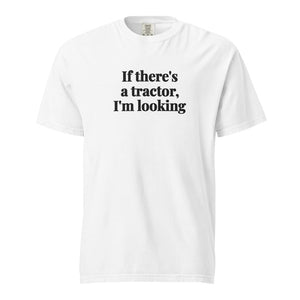 The Tractor Mugs Store White / S If There's a Tractor, I'm Looking | Unisex Premium T-shirt Quality Farmers Merch
