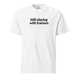 The Tractor Mugs Store White / S Still Playing With Tractors | Unisex Premium T-shirt Quality Farmers Merch