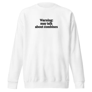 The Tractor Mugs Store White / S Warning: May Talk About Combines | Unisex Premium Sweatshirt Quality Farmers Merch