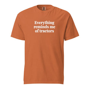 The Tractor Mugs Store Yam / S Everything Reminds Me of Tractors | Unisex Premium T-shirt Quality Farmers Merch