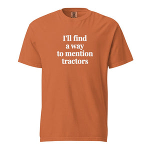 The Tractor Mugs Store Yam / S I'll Find a Way to Mention Tractors | Unisex Premium T-shirt Quality Farmers Merch
