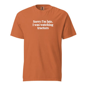 The Tractor Mugs Store Yam / S Sorry I'm Late. I Was Watching Tractors | Unisex Premium T-shirt Quality Farmers Merch