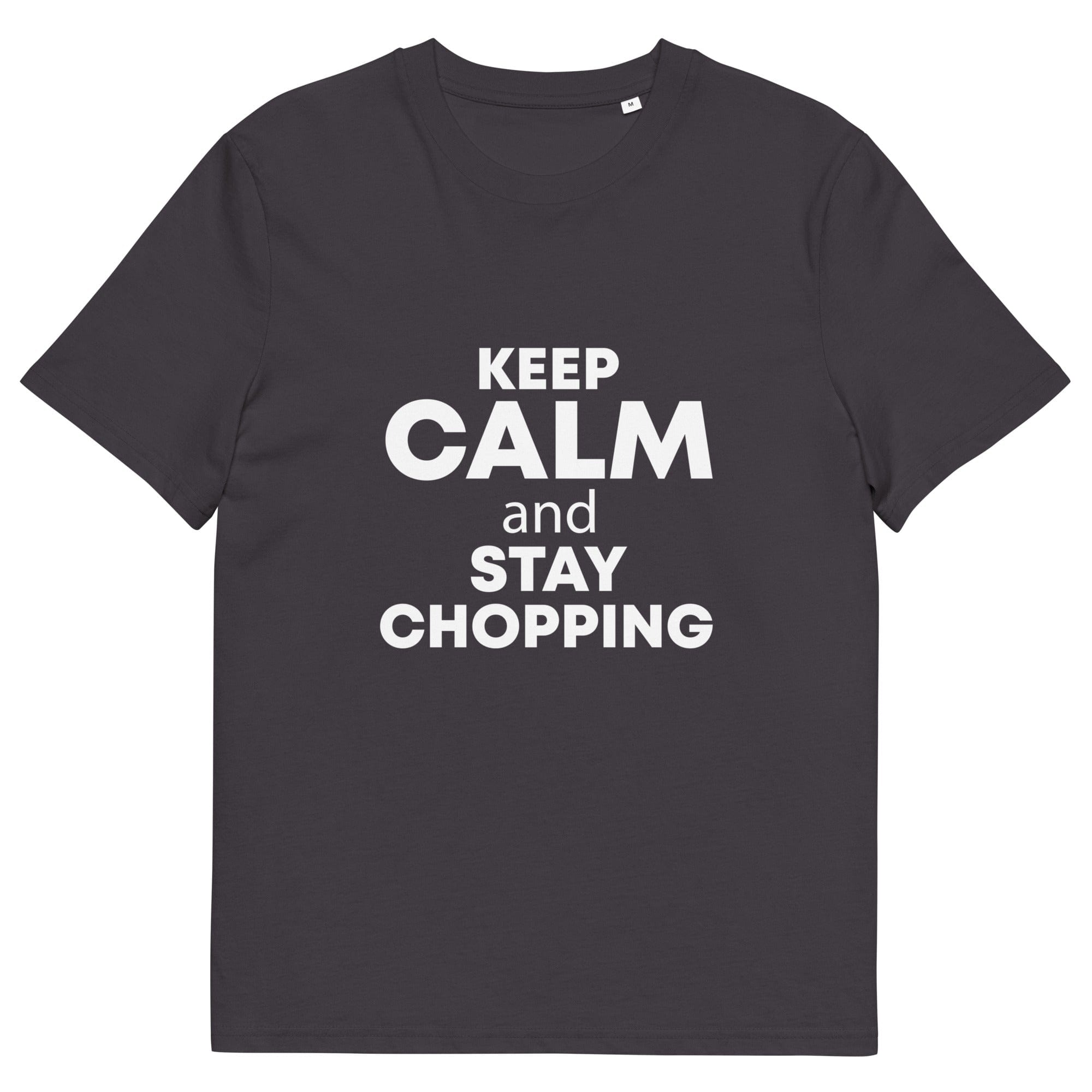 The Tractors Mugs Store Anthracite / S KEEP CALM and STAY CHOPPING Unisex organic cotton t-shirt Quality Farmers Merch