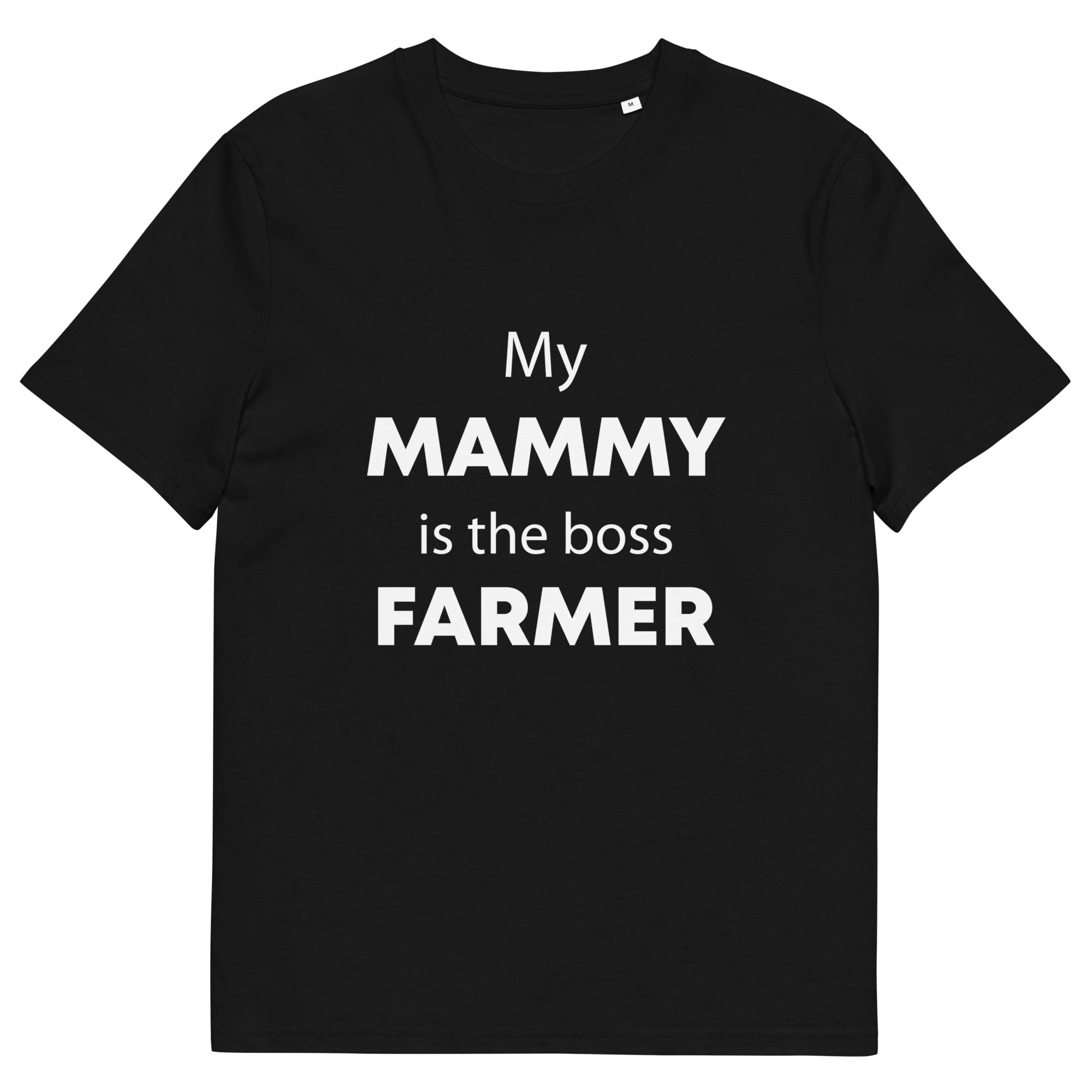 The Tractors Mugs Store Black / S My Mammy is the Boss Farmer Unisex organic cotton t-shirt Quality Farmers Merch