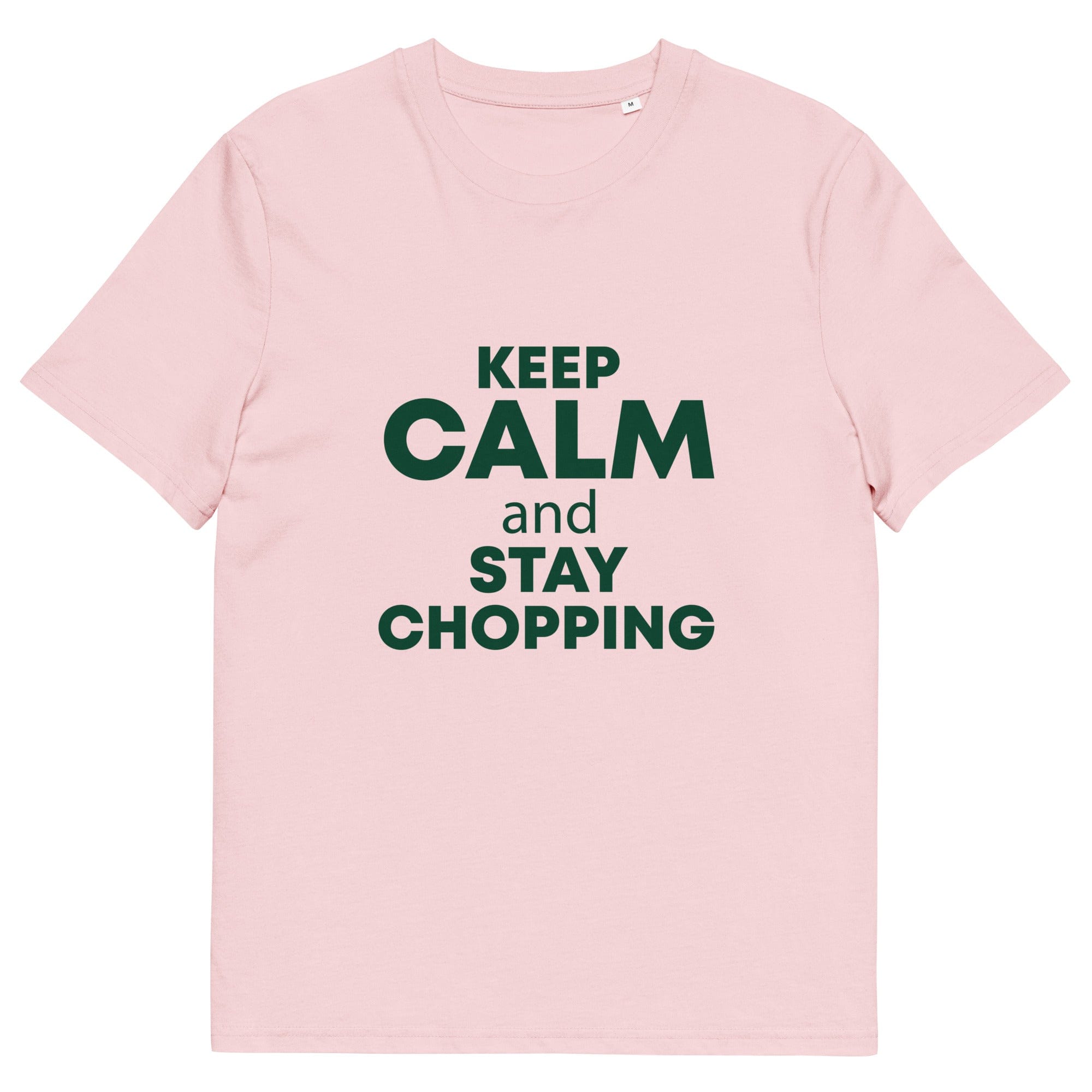 The Tractors Mugs Store Cotton Pink / S KEEP CALM and STAY CHOPPING  Unisex organic cotton t-shirt Quality Farmers Merch