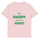 The Tractors Mugs Store Cotton Pink / S My Daddy Drives a Fendt Unisex organic cotton t-shirt Quality Farmers Merch