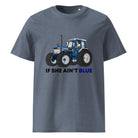 The Tractors Mugs Store Dark Heather Blue / S If She Ain't Blue Unisex organic cotton t-shirt Quality Farmers Merch