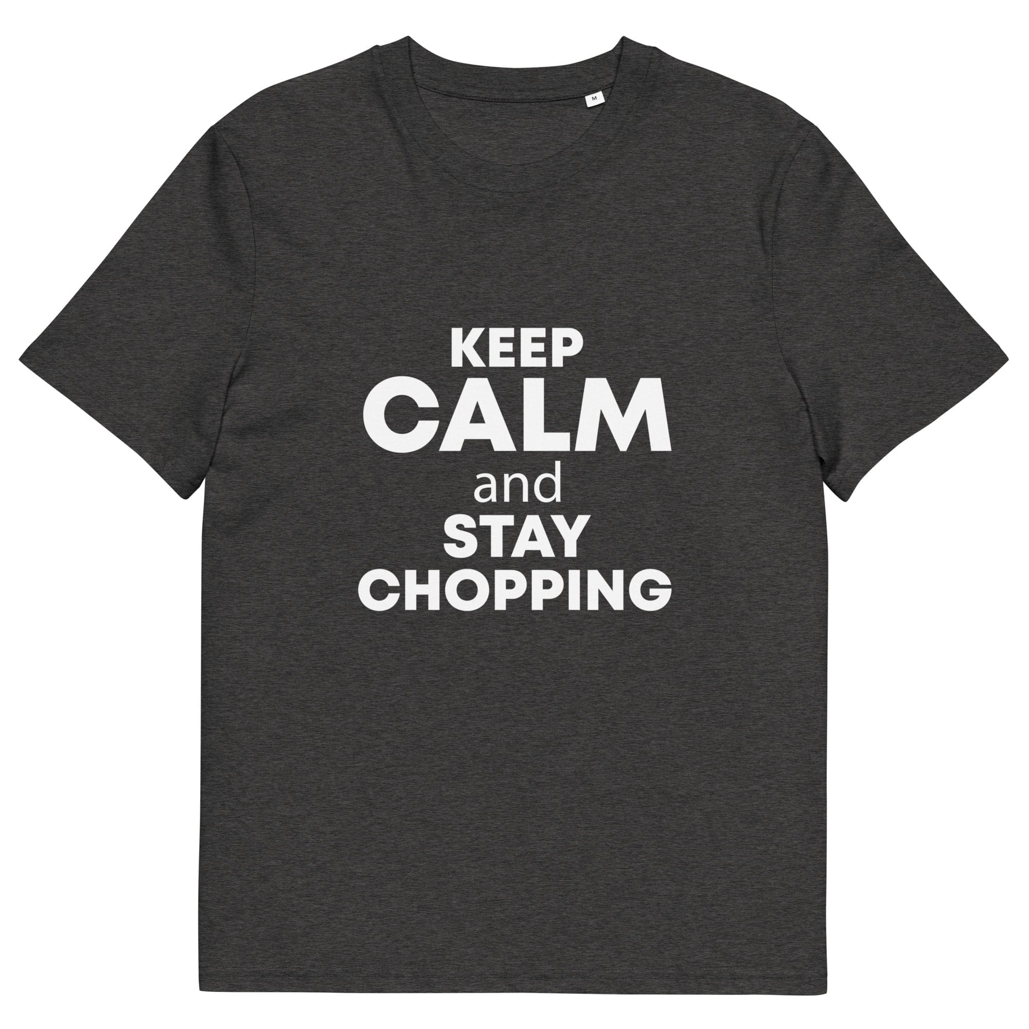 The Tractors Mugs Store Dark Heather Grey / S KEEP CALM and STAY CHOPPING Unisex organic cotton t-shirt Quality Farmers Merch