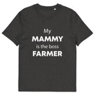 The Tractors Mugs Store Dark Heather Grey / S My Mammy is the Boss Farmer Unisex organic cotton t-shirt Quality Farmers Merch