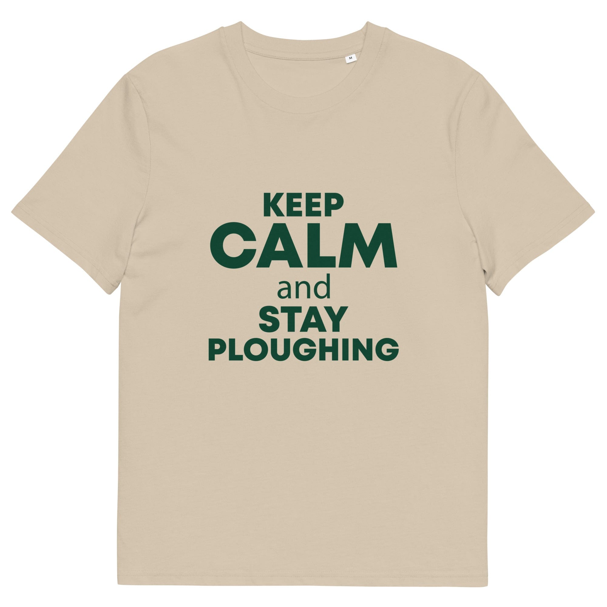The Tractors Mugs Store Desert Dust / S KEEP CALM and STAY PLOUGHING Unisex organic cotton t-shirt Quality Farmers Merch
