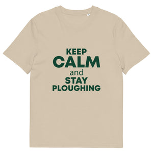The Tractors Mugs Store Desert Dust / S KEEP CALM and STAY PLOUGHING Unisex organic cotton t-shirt Quality Farmers Merch
