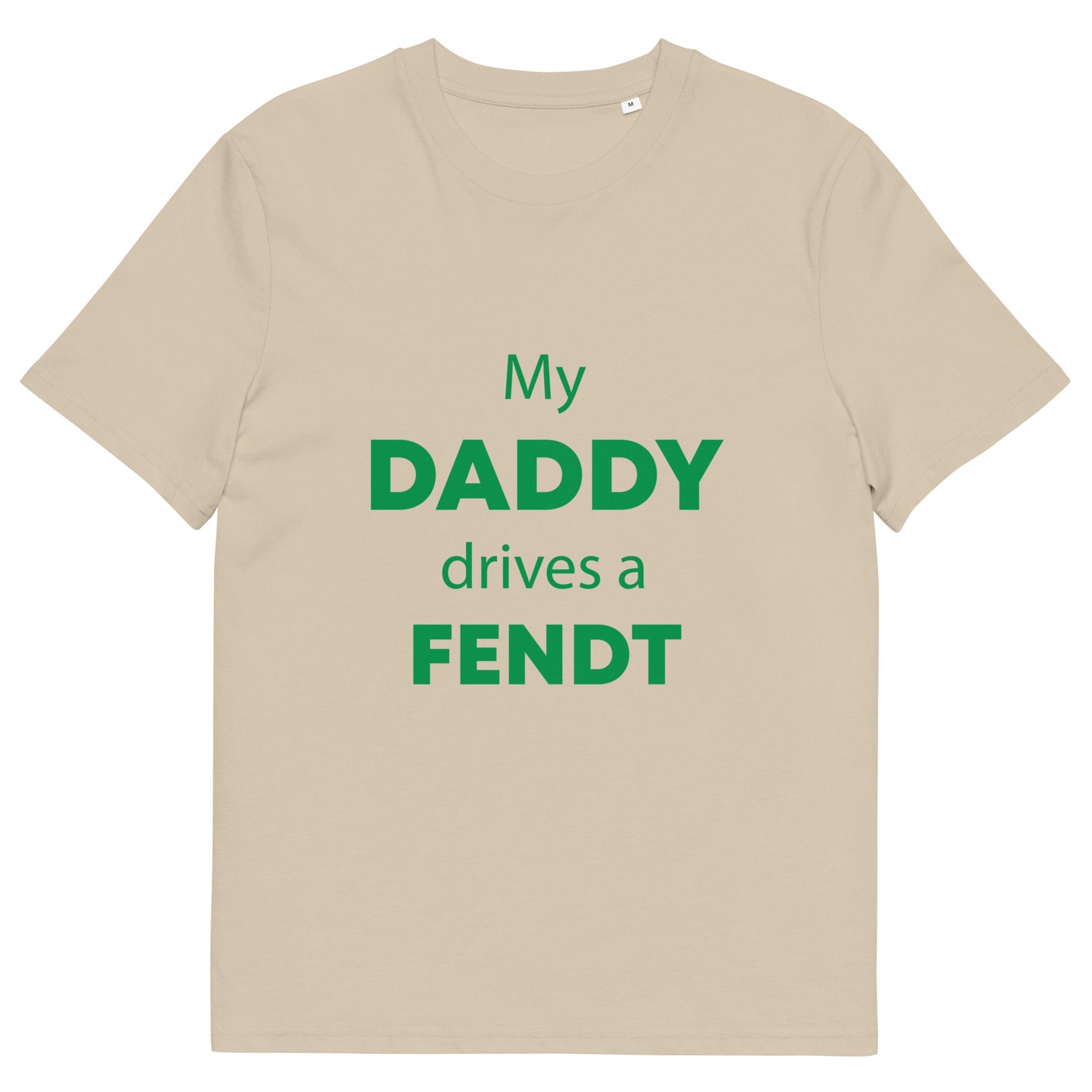 The Tractors Mugs Store Desert Dust / S My Daddy Drives a Fendt Unisex organic cotton t-shirt Quality Farmers Merch