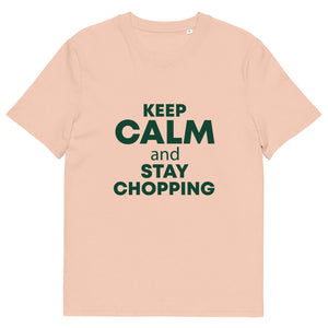 The Tractors Mugs Store Fraiche Peche / S KEEP CALM and STAY CHOPPING  Unisex organic cotton t-shirt Quality Farmers Merch