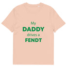 The Tractors Mugs Store Fraiche Peche / S My Daddy Drives a Fendt Unisex organic cotton t-shirt Quality Farmers Merch
