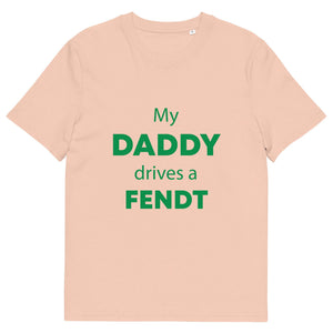 The Tractors Mugs Store Fraiche Peche / S My Daddy Drives a Fendt Unisex organic cotton t-shirt Quality Farmers Merch