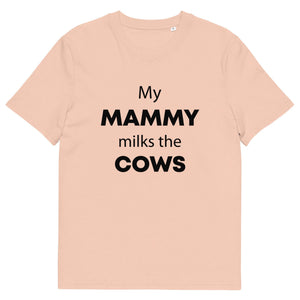 The Tractors Mugs Store Fraiche Peche / S My Mammy Milks the Cow Unisex organic cotton t-shirt Quality Farmers Merch