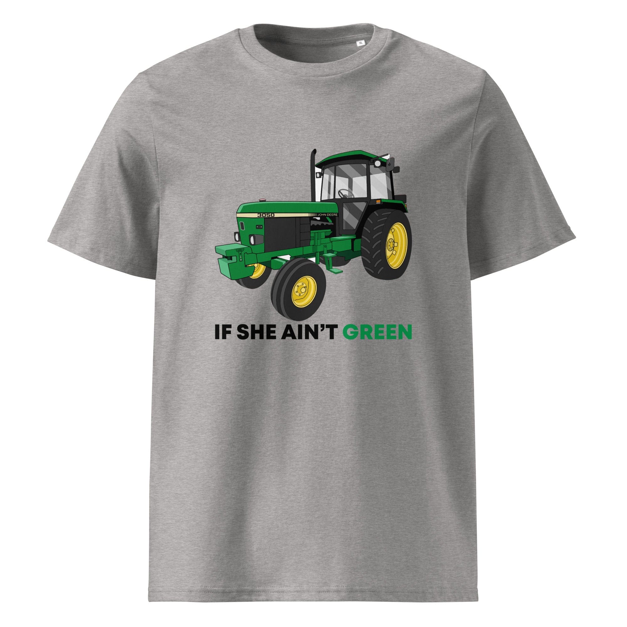 The Tractors Mugs Store Heather Grey / S If She Ain;t Green Unisex organic cotton t-shirt Quality Farmers Merch