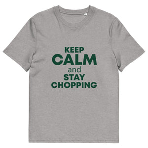 The Tractors Mugs Store Heather Grey / S KEEP CALM and STAY CHOPPING  Unisex organic cotton t-shirt Quality Farmers Merch