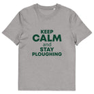 The Tractors Mugs Store Heather Grey / S KEEP CALM and STAY PLOUGHING Unisex organic cotton t-shirt Quality Farmers Merch