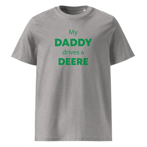 The Tractors Mugs Store Heather Grey / S My Daddy Drives a Deere Unisex organic cotton t-shirt Quality Farmers Merch
