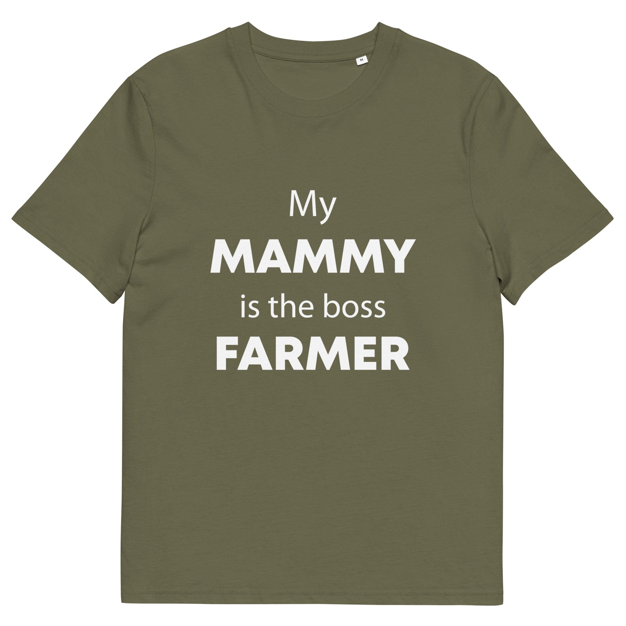 The Tractors Mugs Store Khaki / S My Mammy is the Boss Farmer Unisex organic cotton t-shirt Quality Farmers Merch