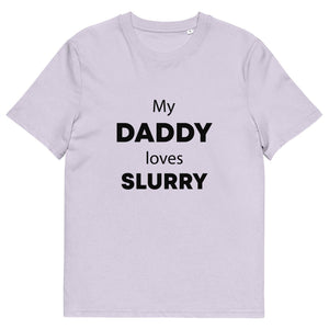 The Tractors Mugs Store Lavender / S My Daddy Loves Slurry Unisex organic cotton t-shirt Quality Farmers Merch