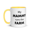 The Tractors Mugs Store My Mammy runs the Farm Mug with Color Inside Quality Farmers Merch