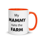 The Tractors Mugs Store Orange My Mammy runs the Farm Mug with Color Inside Quality Farmers Merch