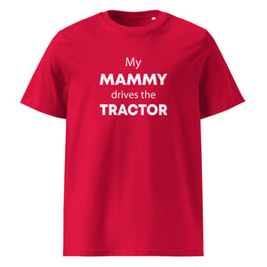 The Tractors Mugs Store Red / S My Mammy Drives the Tractor Unisex organic cotton t-shirt Quality Farmers Merch