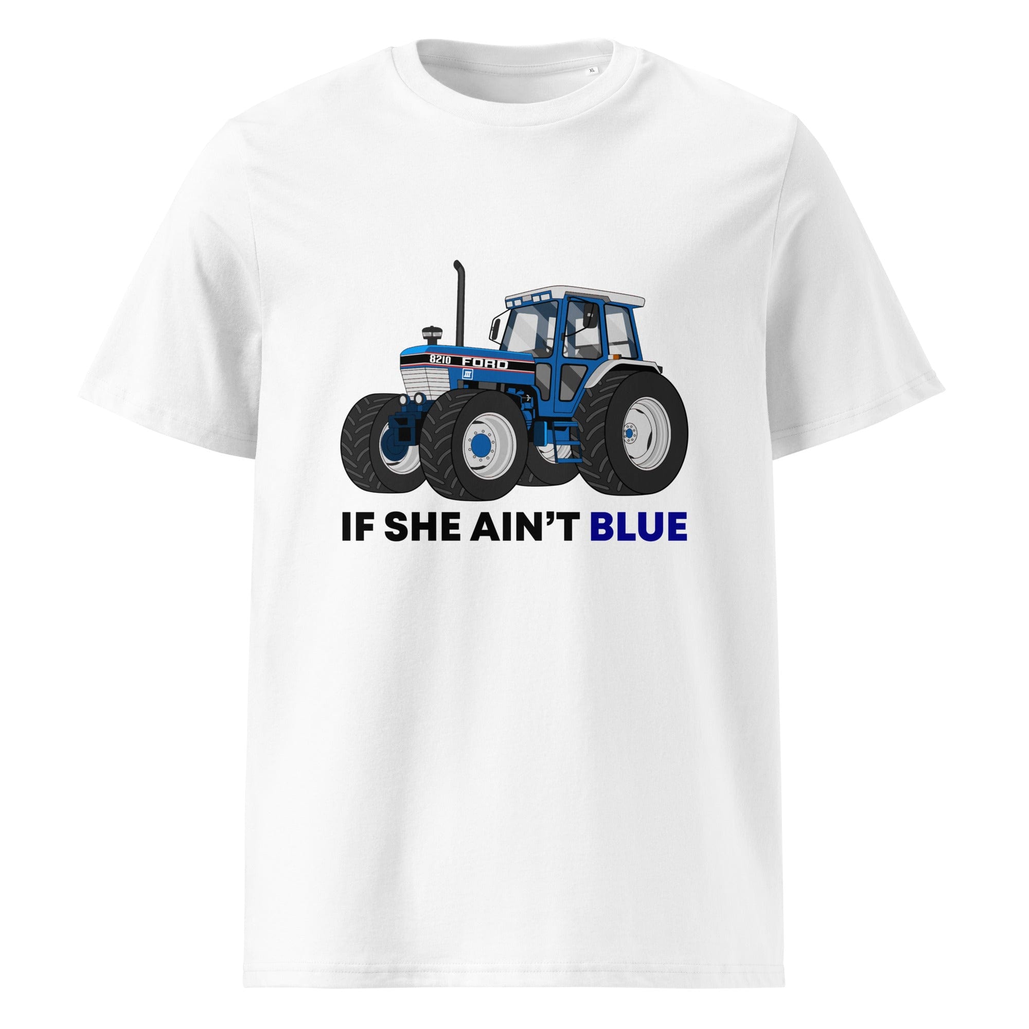 The Tractors Mugs Store White / S If She Ain't Blue Unisex organic cotton t-shirt Quality Farmers Merch